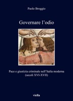 Governare l'Odio: Pace E Giustizia Criminale Nellitalia Moderna (Secoli XVI-XVII) 8833137449 Book Cover