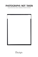 Photographs not taken: A collection of photographers' essays 0983231613 Book Cover