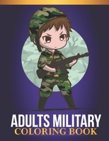 Adults Military Coloring Book: An Adults Military Lovers Coloring Book with 30 Awesome coloring Page B08B3B39GY Book Cover
