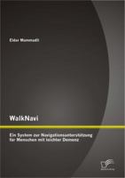 WalkNavi - Ein System zur Navigationsunterst�tzung f�r Menschen mit leichter Demenz 3842882238 Book Cover