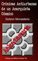 Cronicas Antiurbanas de un Anarquista Cosmico: El Anarquismo Vasco Durante la Transici�n 1534954562 Book Cover