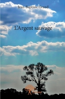 L'Argent sauvage (French Edition) 2332879498 Book Cover