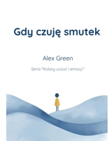 Gdy czuje smutek B0FX22CGG5 Book Cover