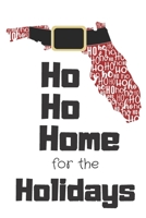 Ho Ho Home for the Holidays: Florida Santa Claus belt on State Outline with Ho Ho Ho message Stocking Stuffer Journal for the Holidays 1671132017 Book Cover
