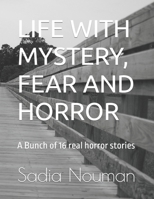 Life with Mystery, Fear and Horror: A Bunch of 16 real horror stories B0BSWPMYBP Book Cover