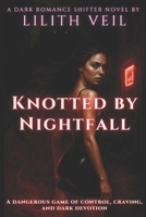 Knotted by Nightfall: A dangerous game of control, craving, and dark devotion (Primal Possessions) B0FGPPDMMQ Book Cover