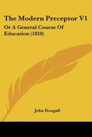 The Modern Preceptor V1: Or A General Course Of Education 1120905338 Book Cover