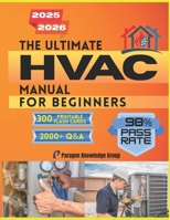 The Ultimate HVAC Manual for Beginners: Over 2000 Quizzes to Help You Master How HVAC Systems Work with Step-by-Step Guidance in Comfort Technology and Energy Efficiency B0F8R7MY81 Book Cover