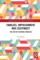 Families, Imprisonment and Legitimacy: The Cost of Custodial Penalties 036778405X Book Cover