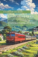 ECONOMIA MUNDIAL: EDITORA CAMINHO E FÉ (Portuguese Edition) B0G7829LGR Book Cover