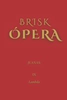 Brisk Ópera: Juanas: IX. Lambda (Spanish Edition) B0FF1XVXN1 Book Cover