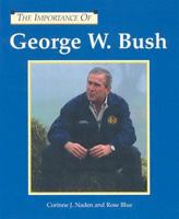 George W. Bush (The Importance Of Series) 1590182820 Book Cover