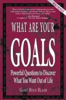 What Are Your Goals: Powerful Questions to Discover What You Want Out of Life 1889770000 Book Cover