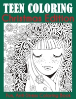 Teen Coloring Christmas Edition: Fun, Anti-Stress Coloring Book 1949651967 Book Cover