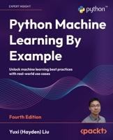 Python Machine Learning By Example: Unlock machine learning best practices with real-world use cases 1835085628 Book Cover