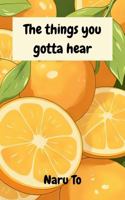 The things you gotta hear 1764423704 Book Cover
