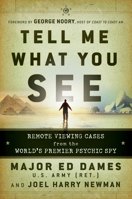 Tell Me What You See: Remote Viewing Cases from the World's Premier Psychic Spy 0470581778 Book Cover
