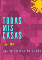 Todas mis casas: Libro UNO B09DN1J6VQ Book Cover