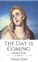 The Day Is Coming: A Book of Faith 1720658994 Book Cover