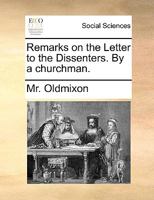 Remarks on the Letter to the dissenters. By a churchman. The second edition. 1170689302 Book Cover