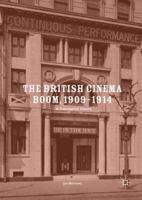 The British Cinema Boom, 1909-1914: A Commercial History 1137396768 Book Cover