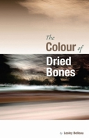 The Colour of Dried Bones 0978499808 Book Cover