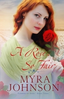 A Rose So Fair 1544070225 Book Cover