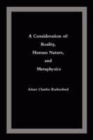 A Consideration of: Reality, Human Nature, and Metaphysics 0595485154 Book Cover