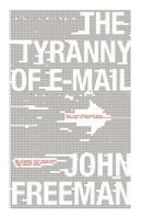 The Tyranny of E-mail: The Four-Thousand-Year Journey to Your Inbox 1416576746 Book Cover