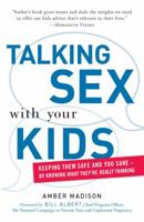 Talking Sex With Your Kids: Keeping Them Safe and You Sane - By Knowing What They're Really Thinking 1605506621 Book Cover