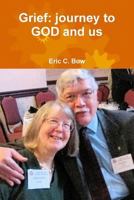 Grief: journey to God and us 1775033805 Book Cover