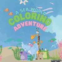 A sea world coloring adventure B0041L92DA Book Cover