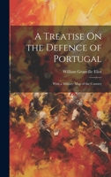 A Treatise On the Defence of Portugal: With a Military Map of the Country 1022704583 Book Cover