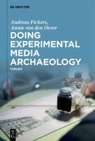 Doing Experimental Media Archaeology: Theory 3110795809 Book Cover