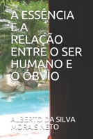 A ESSÊNCIA E A RELAÇÃO ENTRE O SER HUMANO E O ÓBVIO (FILOSOFANDO) B095G5K37Q Book Cover