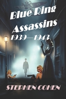 Blue Ring Assassins: Out of the ashes comes ruthless killers (Blue Ring Assassins Series: WWII Historical fiction laced with true events) B0851MXFX4 Book Cover