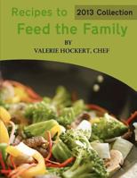 Recipes to Feed the Family, 2013 Collection 1481939378 Book Cover