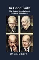 In Good Faith: The Strong Negotiation of President Eisenhower 1949109879 Book Cover