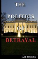 The Politics of Betrayal 1438220359 Book Cover