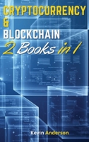 Cryptocurrency and Blockchain Made Simple - 2 Books in 1: Understand the World of Crypto and Blockchain! 1802869603 Book Cover