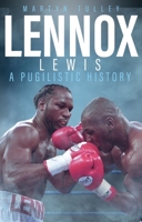 Lennox Lewis: A Pugilistic History 1785313290 Book Cover