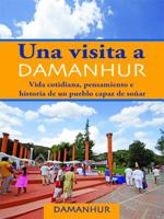 UNA VISITA A DAMANHUR - italiano: Vita quotidiana, pensiero, storia di un popolo capace di sognare 8890863781 Book Cover