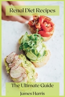 Renal Diet Recipes: The Ultimate Guide 167805383X Book Cover