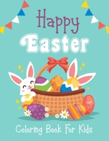 Happy Easter Coloring Book For Kids: Ages 2-5 | A Fun and Easy Easter Eggs Colouring Pages Gift for Toddlers and Preschoolers B0915V5HQX Book Cover