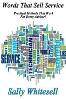 Words That Sell Service: Practical Methods That Work for Every Advisor! 1475125674 Book Cover