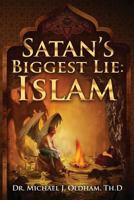 Satan's Biggest Lie: Islam 1948282658 Book Cover