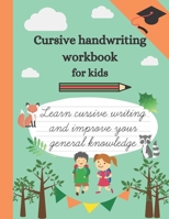 Cursive Handwriting Workbook for Kids: Tracing Handwriting Workbook 3 in 1 (Letters, Words and Sentences) with interesting fun facts and areas for coloring B08KYDP59R Book Cover