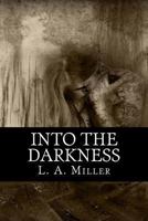 Into The Darkness (The Dark Series, #2) 1484027299 Book Cover