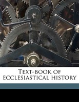 Text-Book of Ecclesiastical History, Volume 2 1347871543 Book Cover