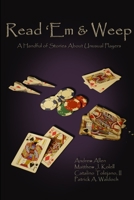 Read 'em & Weep: A Handful of Stories about Unusual Players 0983074607 Book Cover